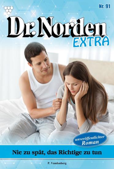 Nie zu spät das Richtige zu tun - Dr Norden Extra 91 – Arztroman - cover