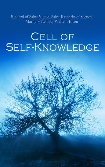 Cell of Self-Knowledge - Seven Early English Mystical Treatises - cover
