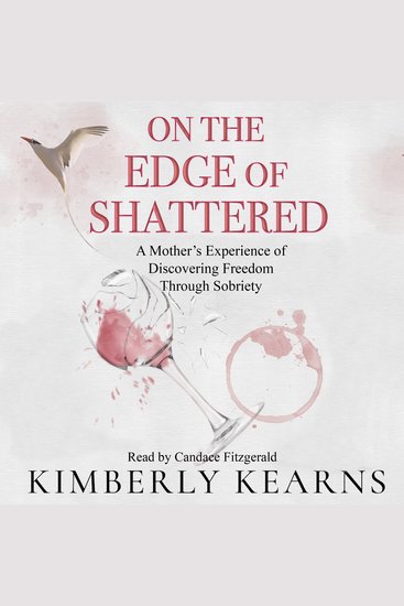 On the Edge of Shattered - A Mother's Experience of Discovering Freedom Through Sobriety - cover