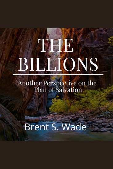 The Billions - Another Perspective on the Plan of Salvation - cover
