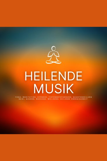 Heilende Musik - Yoga Meditation Hypnose Tiefenentspannung Quantenheilung Reiki QiGong Massage Wellness Energiearbeit - cover