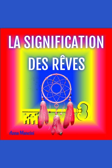 La Signification des Rêves - Et Le Lien Entre Le Rêve et La Réalité - cover
