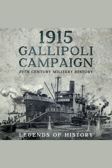 1915 Gallipoli Campaign - Short History of the World War I Dardanelles Campaign - cover