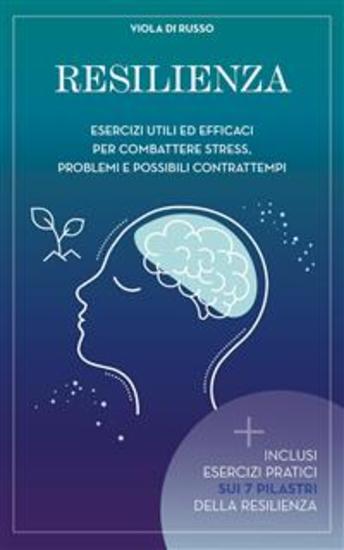 Resilienza - Esercizi utili ed efficaci per combattere stress problemi e possibili contrattempi - cover