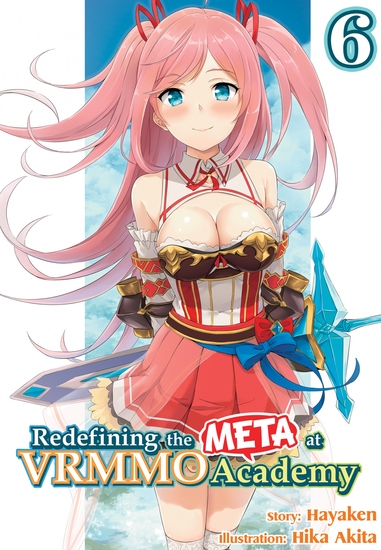 Redefining the META at VRMMO Academy: Volume 6 - cover