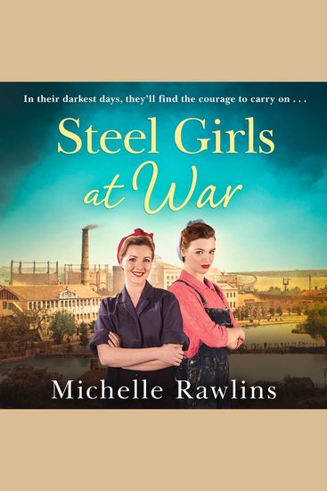 Steel Girls at War: The new heartwarming WW2 historical fiction romance about love friendship and hope (The Steel Girls Book 4) - cover