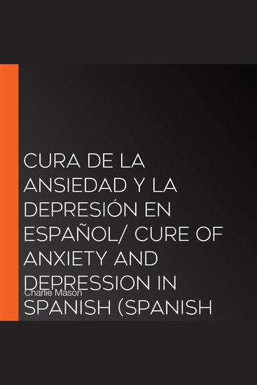 Cura de la ansiedad y la depresión En español Cure of anxiety and depression In Spanish (Spanish Edition) - cover