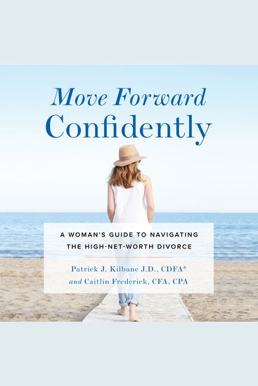Move Forward Confidently - A Woman's Guide to Navigating the High-Net-Worth Divorce - cover