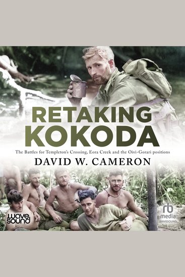 Retaking Kokoda - The Battles for Templeton's Crossing Eora Creek and the Oivi-Gorari positions - cover