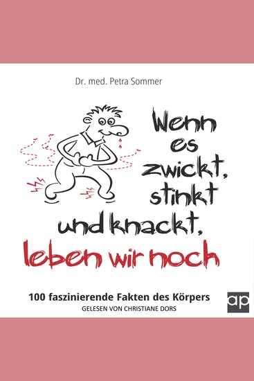 Wenn es zwickt stinkt und knackt leben wir noch - 100 faszinierende Fakten des Körpers - cover