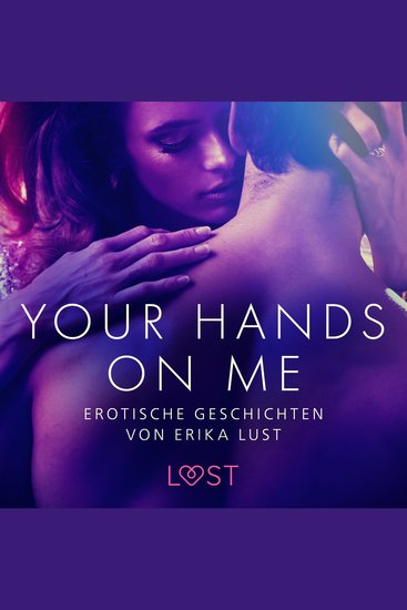 Your Hands on Me: Erotische Geschichten von Erika Lust - cover