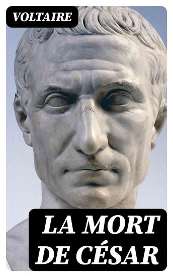 La mort de César - Tragédie en trois actes de Voltaire avec les changemens fait par le citoyen Gohier ministre de la Justice - cover