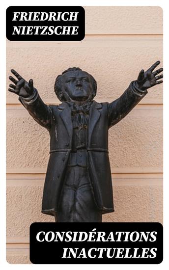 Considérations inactuelles - Schopenhauer éducateur Richard Wagner à Bayreuth - cover