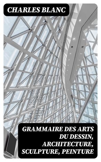 Grammaire des arts du dessin architecture sculpture peinture - Jardins gravure en pierres fines gravure en médailles - cover