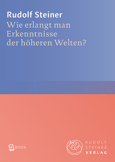 Wie erlangt man Erkenntnisse der höheren Welten? - cover