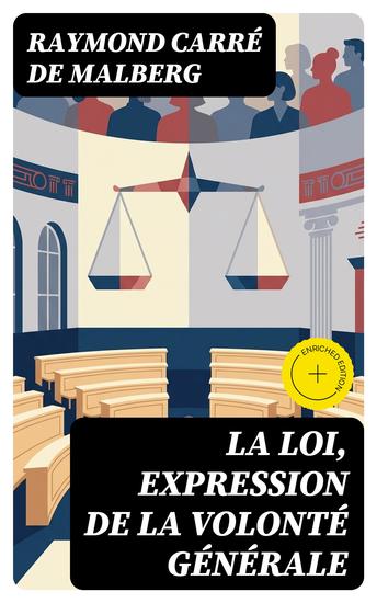 La loi expression de la volonté générale - Édition enrichie Étude sur le concept de la loi dans la constitution de 1875 - cover