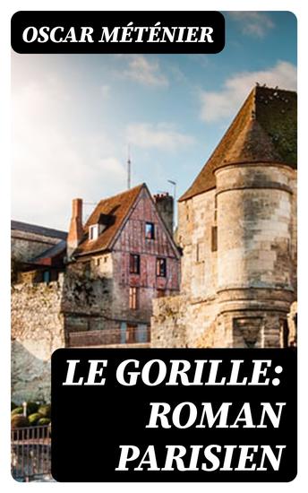 Le gorille: roman parisien - cover