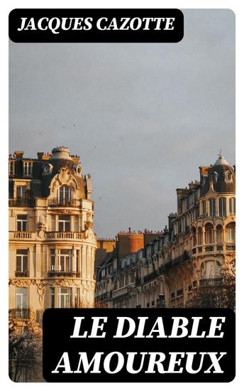Le Diable amoureux - Avec L'Honneur perdu et recouvré et Rachel ou la belle juive - cover