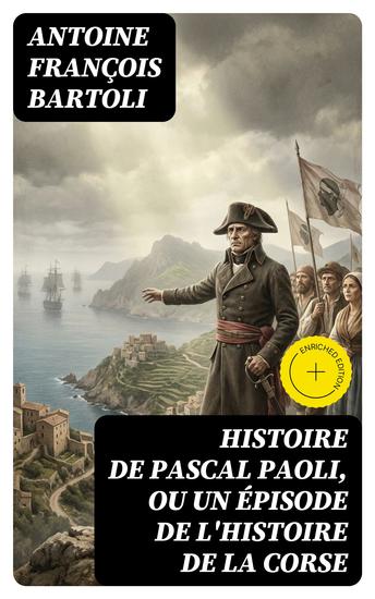 Histoire de Pascal Paoli ou Un épisode de l'histoire de la Corse - Édition enrichie - cover