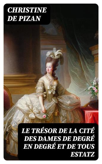 Le trésor de la cité des dames de degré en degré et de tous estatz - cover
