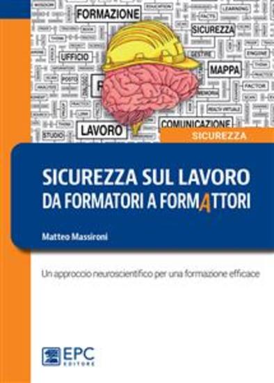 Sicurezza sul lavoro: da formatori a formAttori - Un approccio neuroscientifico per una formazione efficace - cover