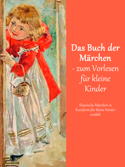 Das Buch der Märchen - Klassische Märchen - erzählt in Kurzform für kleine Kinder - cover