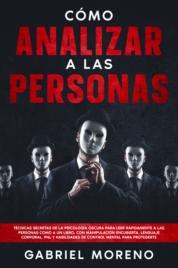 Cómo Analizar A Las Personas - Técnicas secretas de la psicología oscura para leer rápidamente a las personas como a un libro con manipulación encubierta lenguaje corporal PNL y habilidades de control mental para protegerte - cover