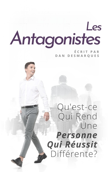 Les Antagonistes - Qu'est-ce Qui Rend Une Personne Qui Réussit Différente? - cover