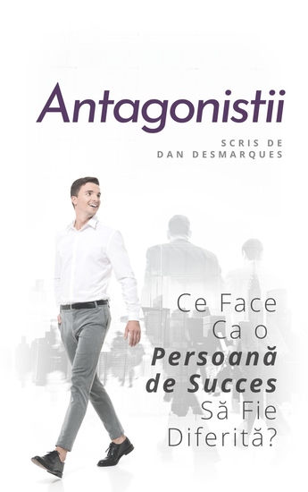 Antagonistii - Ce Face Ca o Persoană de Succes Să Fie Diferită? - cover