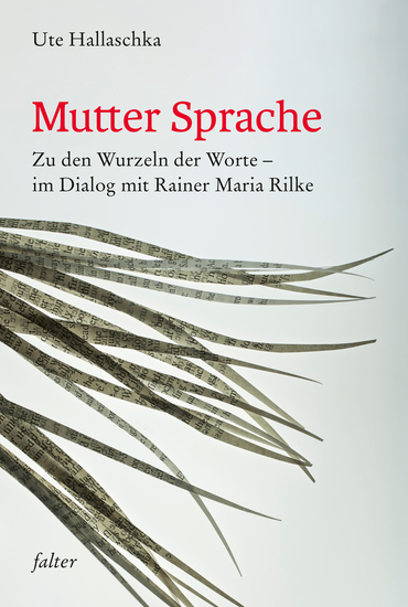 Mutter Sprache - Zu den Wurzeln der Worte - im Dialog mit Rainer Maria Rilke - cover