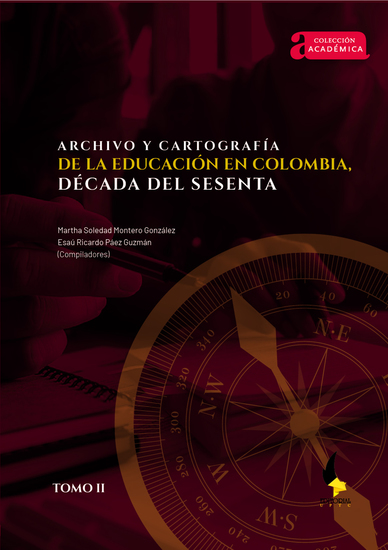Archivo y cartografía de la educación en Colombia década del sesenta - Tomo II - cover