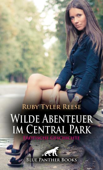Wilde Abenteuer im Central Park | Erotische Geschichte - Um ihre Lust zu befriedigen - cover