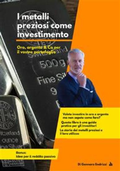 I metalli preziosi come investimento - Oro argento & Co per il vostro portafoglio - cover
