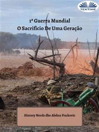 1ª Guerra Mundial - O Sacrifício De Uma Geração - cover