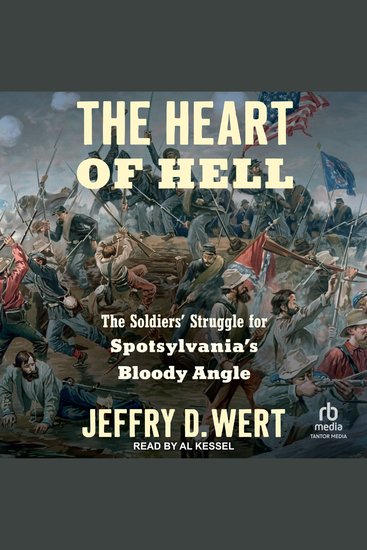 The Heart of Hell - The Soldiers' Struggle for Spotsylvania's Bloody Angle - cover