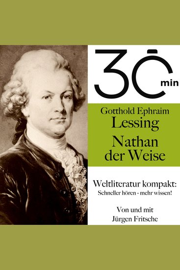30 Minuten: Gotthold Ephraim Lessings "Nathan der Weise" - Weltliteratur kompakt: Schneller hören – mehr wissen! - cover