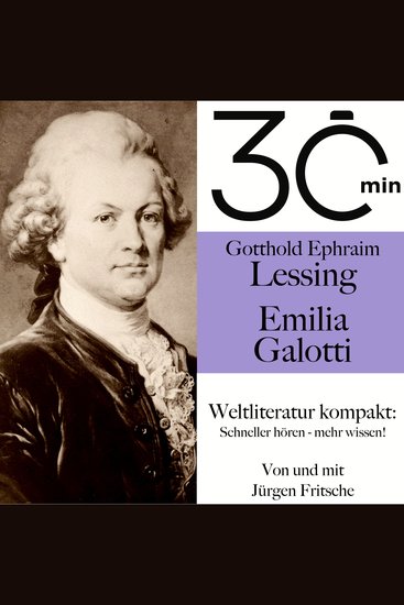 30 Minuten: Gotthold Ephraim Lessings "Emilia Galotti" - Weltliteratur kompakt: Schneller hören – mehr wissen! - cover