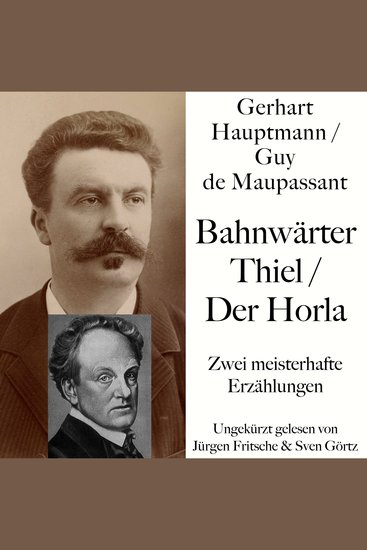 Bahnwärter Thiel Der Horla - Zwei meisterhafte Erzählungen von Gerhart Hauptmann und Guy de Maupassant - cover