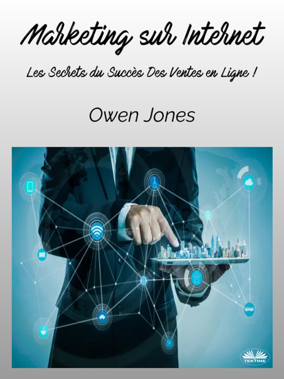 Marketing Sur Internet - Les Secrets Du Succès Des Ventes En Ligne ! - cover
