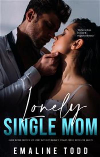 Lonely Single Mom Taken Rough Erotica Sex Story - Hot Sexy Woman’s Steamy Erotic Novel for Adults - cover