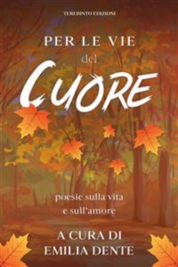 Per le vie del cuore - poesie sulla vita e sull’amore - cover