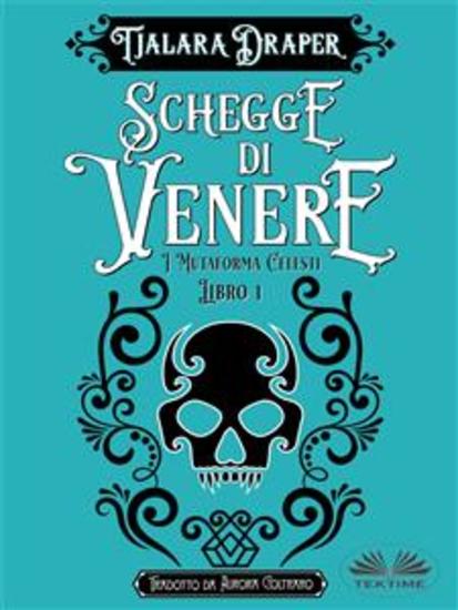 Schegge Di Venere - I Mutaforma Celesti - Libro 1 - cover