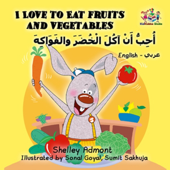I Love to Eat Fruits and Vegetables أُحِبُّ أَنْ آكُلَ الْخُضَرَ والفَوَاكِهَ - English Arabic Bilingual Book for Children - cover
