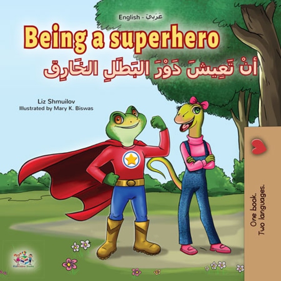 Being a Superheroأنْ تَعِيشَ دَوْرَ البَطَلِ الخَارِق - English Arabic Bilingual Book for Children - cover
