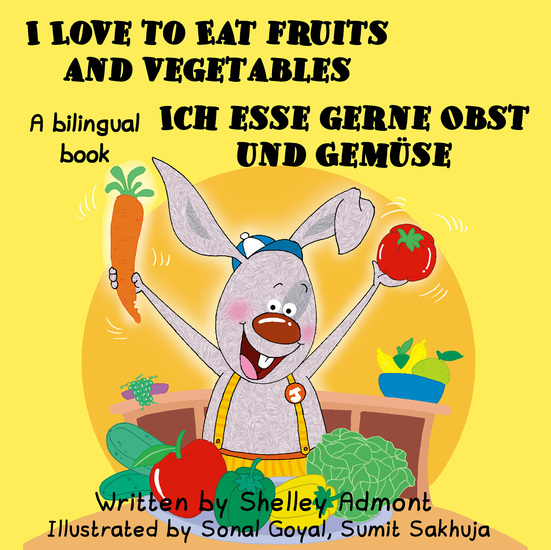 I Love to Eat Fruits and Vegetables Ich esse gerne Obst und Gemüse - cover