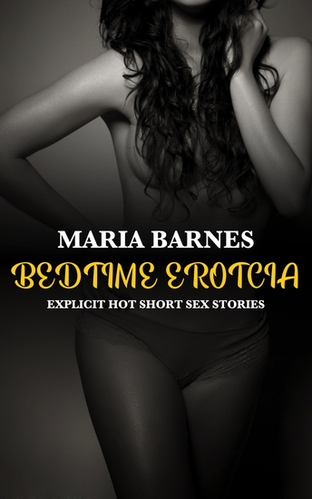 Bedtime Erotica - Explicit Hot Short Sex Stories - cover