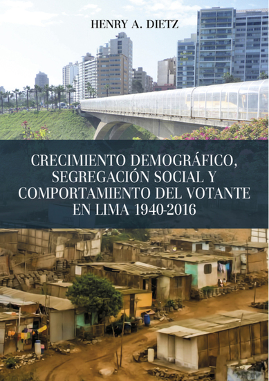 Crecimiento demográfico segregación social y comportamiento del votante en Lima 1940-2016 - cover