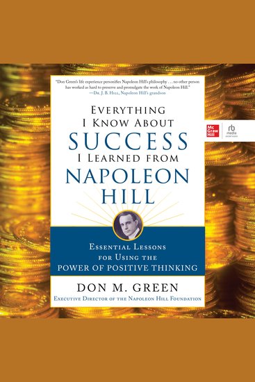 Everything I Know About Success I Learned from Napoleon Hill - Essential Lessons for Using the Power of Positive Thinking - cover