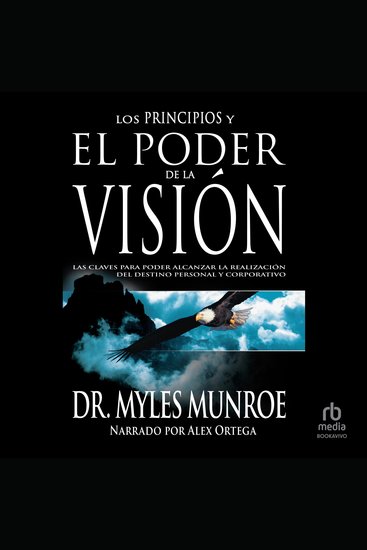 Los principios y poder de la visión - Las claves para poder alcanzar la realizacion del destino personal y corporativo - cover