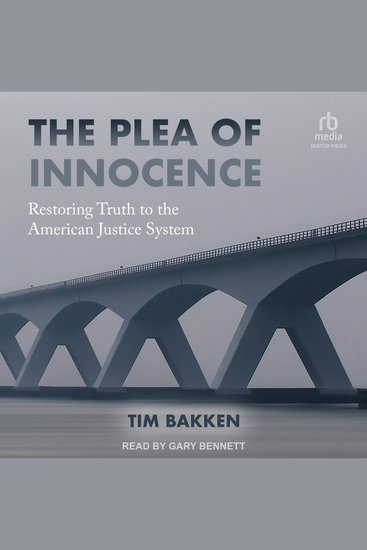 The Plea of Innocence - Restoring Truth to the American Justice System - cover